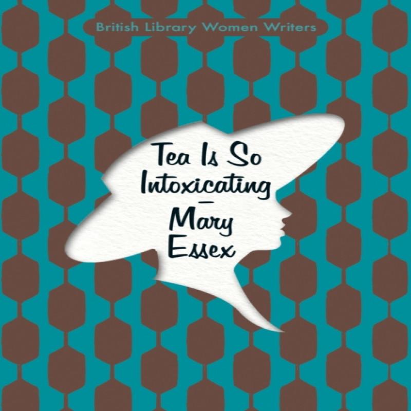 Tea is So Intoxicating by Mary Essex Paperback Book 9780712353625
