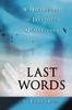 Книга Last Words : A Dictionary of Deathbed Quotations
