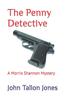 Книга The Penny Detective : A Morris Shannon Mystery : 1