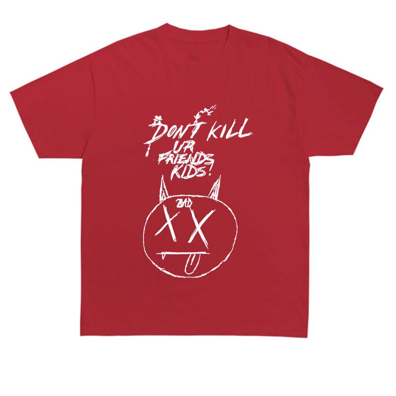 Summer T Shirt Don'T Kill Your Friend Funny Print T-Shirt Men Women Bad Hip Hop Tshirts Cotton Tops
