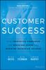 The Customer Success : How Innovative Companies Are Reducing Churn and Growing Recurring Revenue Book