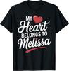 My Heart Belongs To Melissa Cute Name Love T-Shirt