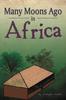 Книга Many Moons Ago In Africa