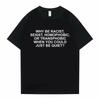 Why Be Racist Frank Tee Shirt Homme New In Top & Tees Mens Men Clothing Short Sleeve Round Neck Printing Pullover T-shirt