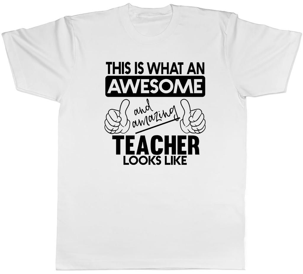 This is what an Awesome and Amazing Teacher Looks Like Unisexs Unisex TShirt Tee