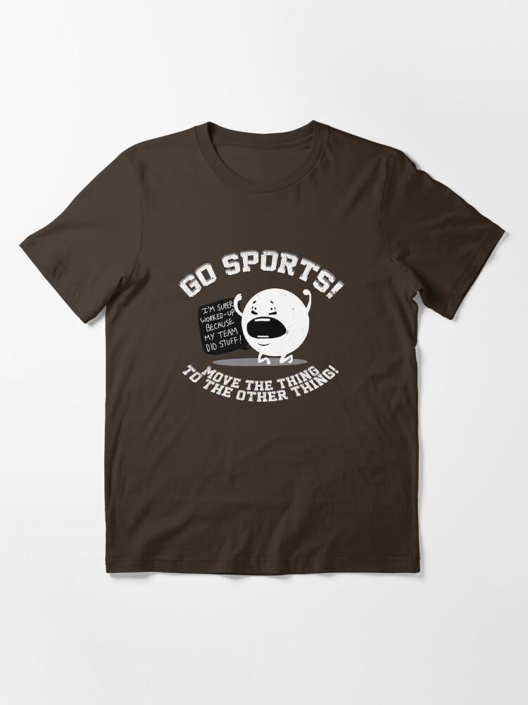 The Move Go Sports Move The Thing to The Other Thing Essential T-Shirt