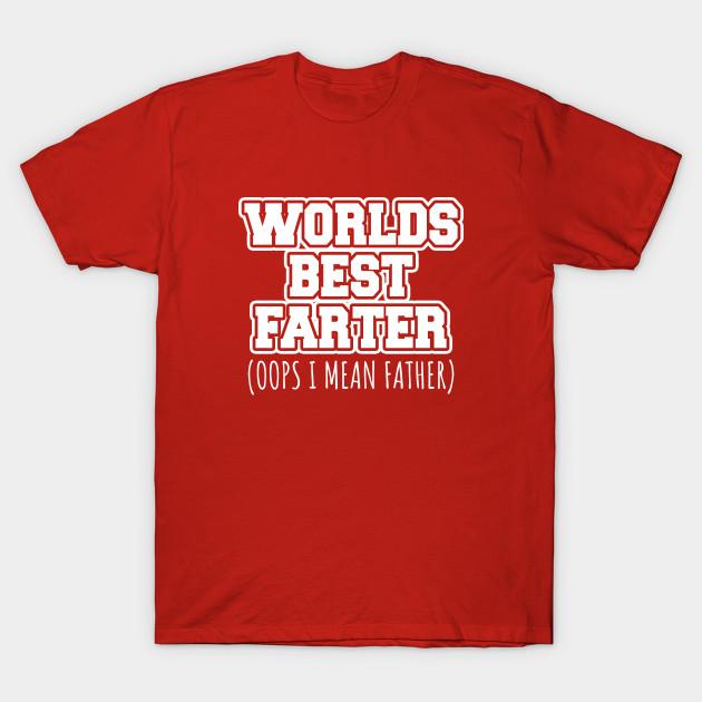 Unisex Fashion TShirt Worlds Best Farter Oops I Mean Father Print TShirt Plus Size S-5XL T-Shirt 100%Cotton Tops O Neck Short Sleeve Tees