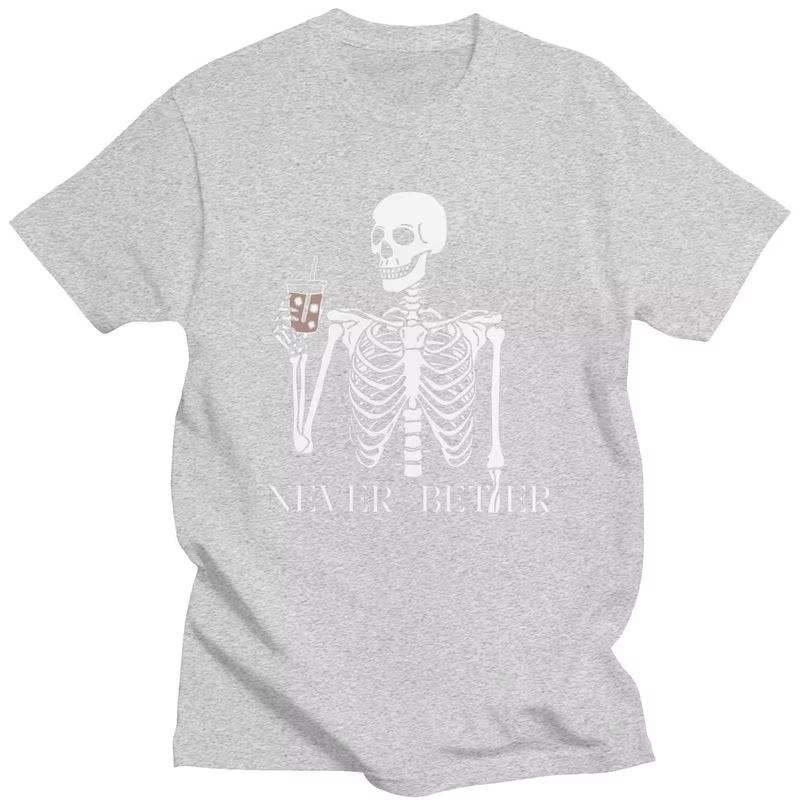 Never Better Skeleton Coffee Graphic Tee for Unisex Pure Cotton Short Sleeve Casual T-Shirt