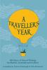 The A Traveller's Year : 365 Days of Travel Writing In Diaries, Journals and Letters Book