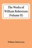 Книга The Works Of William Robertson (Volume Ii)