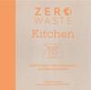 Книга Zero Waste: Kitchen : Crafty Ideas for Sustainable Kitchen Solutions
