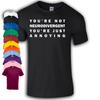 You’re Not Neurodivergent You’re Just Annoying T-Shirt | Funny