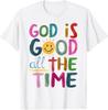 God Is Good All The Time Faith-Based Christian Bible Verse T-Shirt