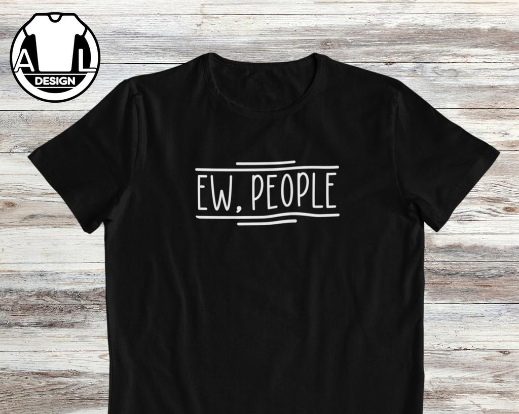 Ew People T-Shirt and kids T-Shirt: Sarcastic Introvert Anti-Social Tee