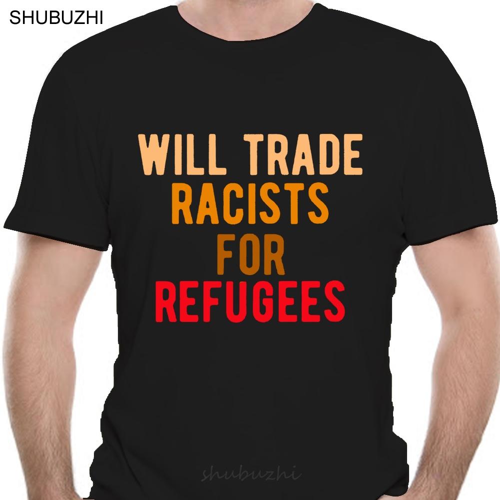 Men T shirt Official Will trade racists for refugees shirt male brand teeshirt men summer cotto