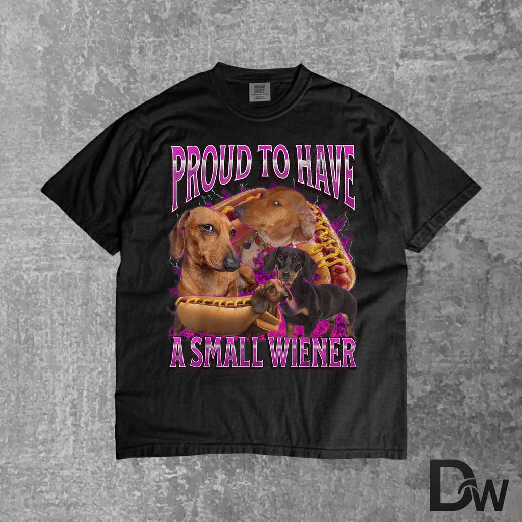 Proud to Have A Small Wiener Dachshund T-Shirt | Funny Offensive Dog Lover Gag Gift Tee