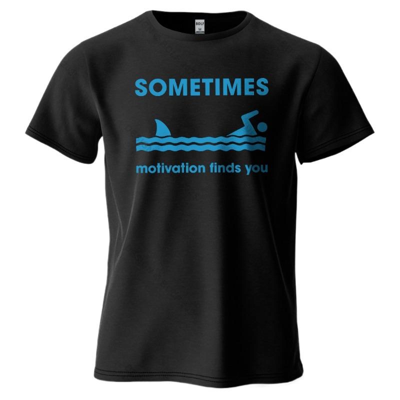 Sometimes Motivation Finds You Mens TShirt 100 Cotton Soft Breathable SweatAbsorbent Oversized Humorous Tees Tops Loose Fit