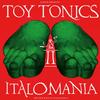 LP Пластинка KAPOTE ПРЕДСТАВЛЯЕТ КОМАНДУ TOY TONICS - Италомания II (Новая волна Ital TOYT150 Toy Tonics 2024 UK Dance & Electronica