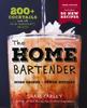Книга The Home Bartender: The Third Edition : 200+ Cocktails Made with Four Ingredients or Less