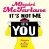 Its Not Me Its You by Mhairi McFarlane Paperback Book 9780007524983