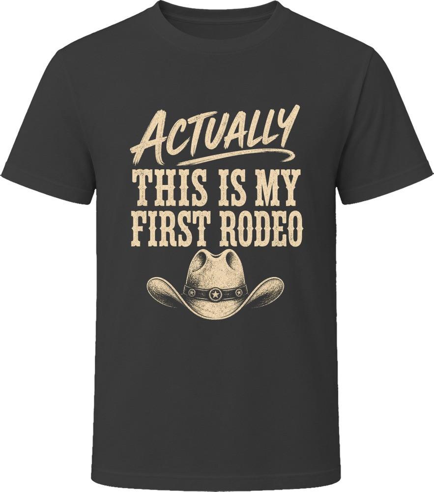 Actually This Is My First Rodeo Funny T-Shirt