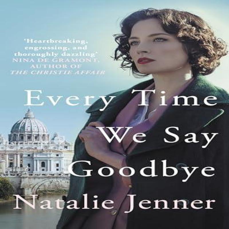 Every Time We Say Goodbye by Natalie Jenner Hardback Book 9780749030063