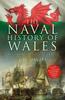 Книга The Naval History of Wales : Unleashing Britannia's Dragon