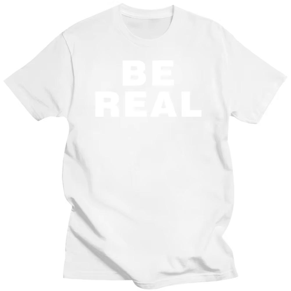 Новинка, потрясающие футболки Be Real, графические хлопковые футболки в уличном стиле с коротким рукавом, подарки на день рождения, летняя футболка в стиле «мужская одежда»
