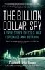The The Billion Dollar Spy : A True Story of Cold War Espionage and Betrayal Book