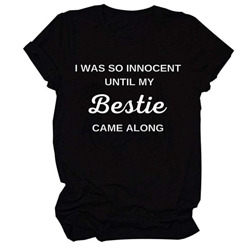 Womens TShirt I Was So Innocent Until My Bestie Came AlongLetter ONeck Short SleeveFunny Personalized Saying Clothes Gifts