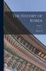 Книга The History of Korea; Volume 1