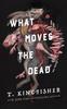 Книга What Moves the Dead : 1