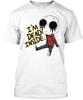 Im Dead Inside - Im T-Shirt Made In the USA Size S To 5XL