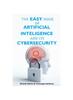 Книга The Easy Book of Artificial Intelligence and Its Cybersecurity : 1