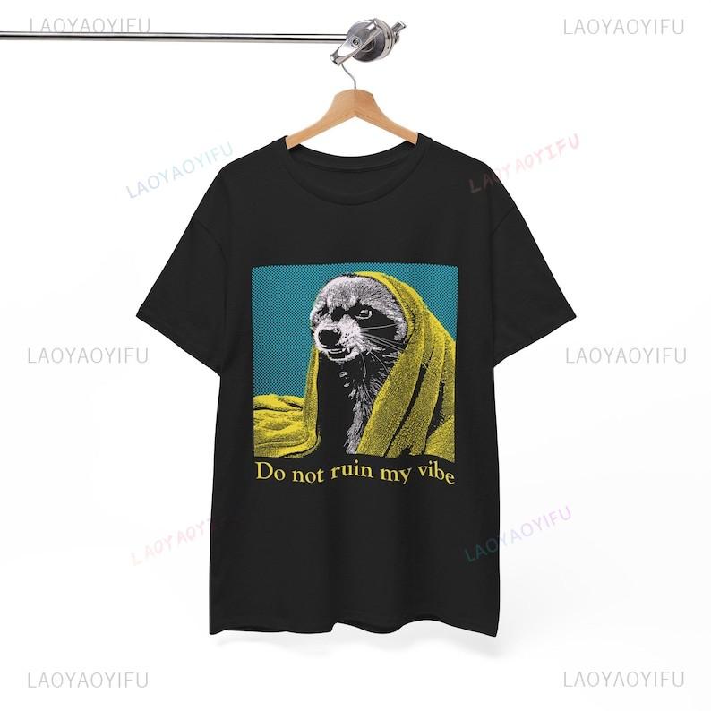 Do Not Ruin My Vibe Raccoon TShirt Funny Aesthetic Men Clothing Oneck Casual Shortsleev Man Woman Camisa Unisex Tops Tee