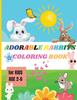 Книга Adorable Rabbits : Amazing Coloring Book for Kids Ages 2-6 Easy Fun Bunny Coloring and Activity Book with Super Cute Rabbits