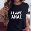Футболка с надписью I Love Anal, женская, летняя, с короткими рукавами, унисекс, топы, футболка Y2Y I Love Anal, женские футболки в стиле Харадзюку