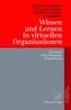 Книга Wissen Und Lernen In Virtuellen Organisationen : Konzepte, Praxisbeispiele, Perspektiven