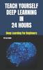 The Teach Yourself Deep Learning In 24 Hours Book
