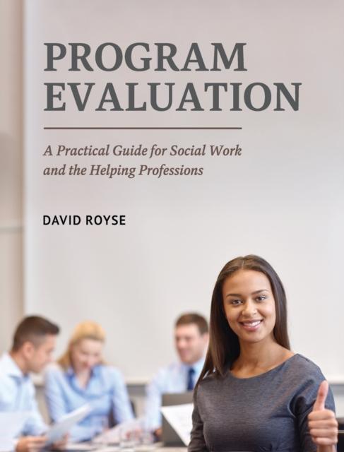 The Program Evaluation : A Practical Guide for Social Work and the Helping Professions Book