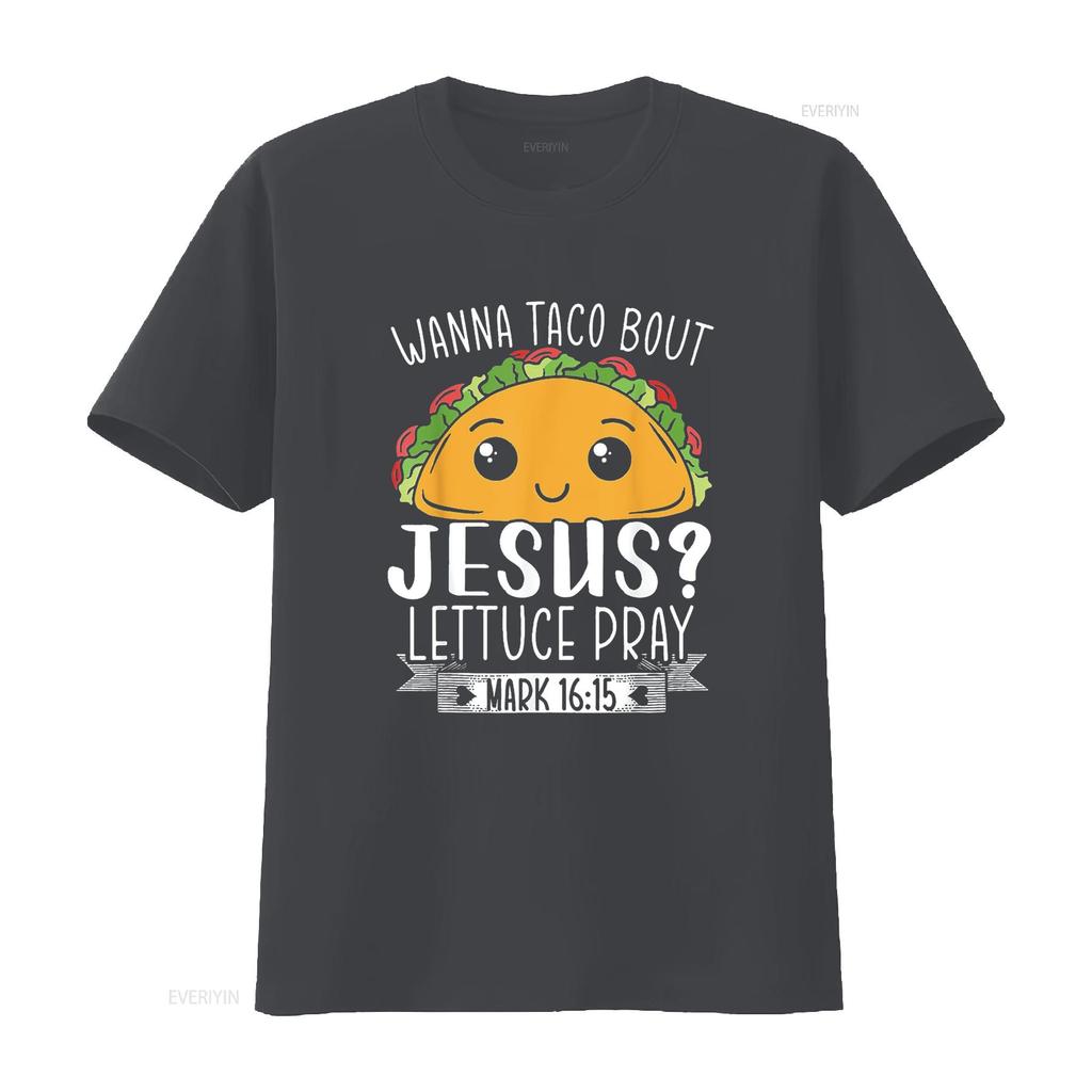 Wanna Taco Bout Jesus Lettuce Pray Mark 16 15 Cinc Unique Women s T Shirt with Trendy Prints Perfect for Summer vintage Washed