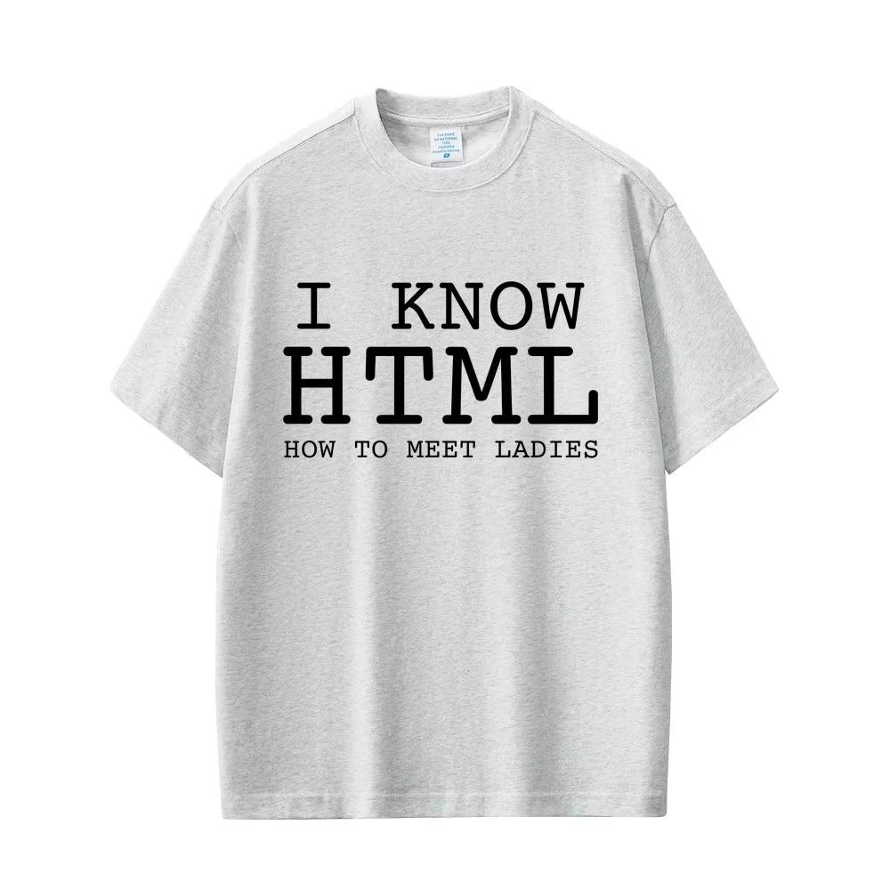 2026 Summer Retro Cotton Top I KNOW HTML HOW TO MEET LADIES T Shirt Funny English Letters Tees Unisex Women Fashion Casual T Shirts