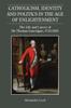 Книга Catholicism, Identity and Politics In the Age of Enlightenment : The Life and Career of Sir Thomas Gascoigne, 1745-1810