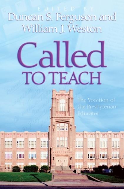 The Called To Teach : The Vocation of the Presbyterian Educator Book