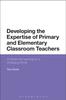 Книга Developing the Expertise of Primary and Elementary Classroom Teachers : Professional Learning for a Changing World