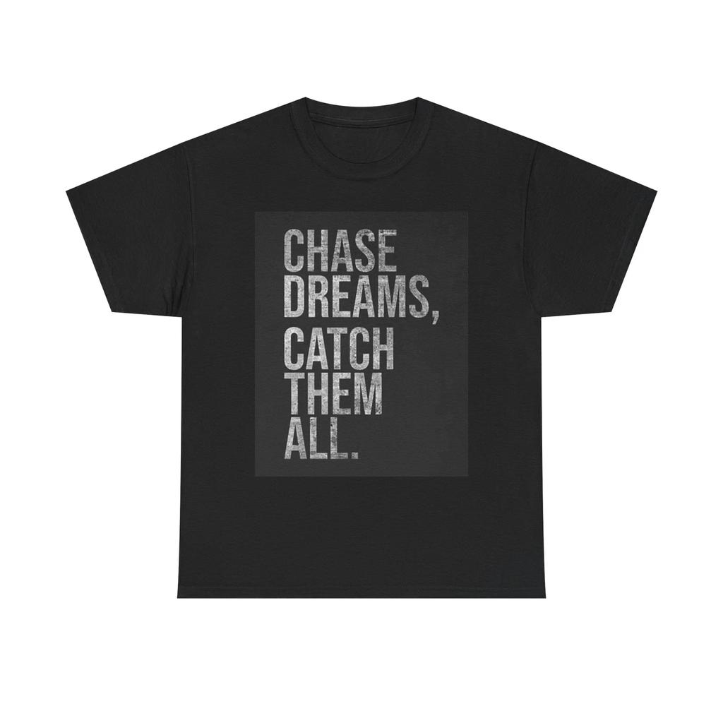 Men's and Women's T-shirts Chase Dreams Catch Em All