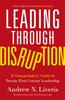 The Leading Through Disruption : A Changemaker???s Guide To Twenty-First Century Leadership Book