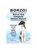 Книга Borzoi. Borzoi Dog Complete Owners Manual. Borzoi Book for Care, Costs, Feeding, Grooming, Health and Training.