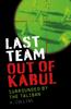 Книга Last Team Out of Kabul : Surrounded by the Taliban