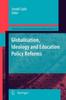 The Globalisation, Ideology and Education Policy Reforms : 11 Book
